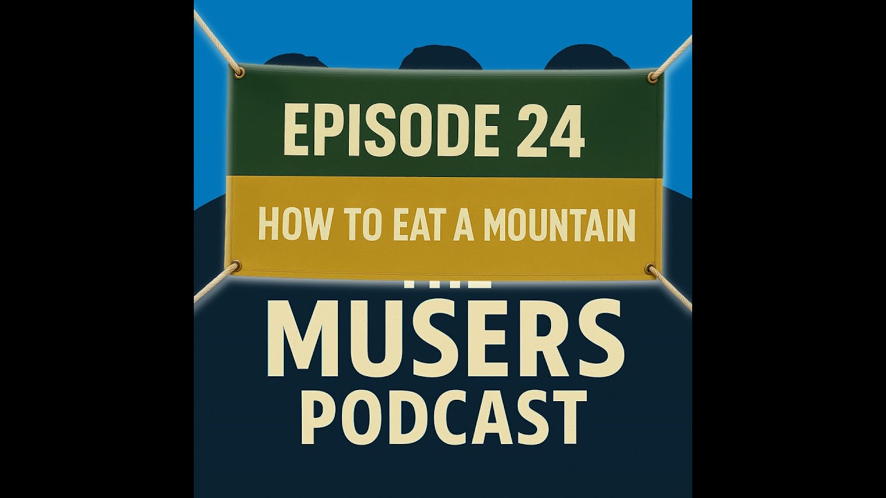 How to Eat a Mountain - Episode 24