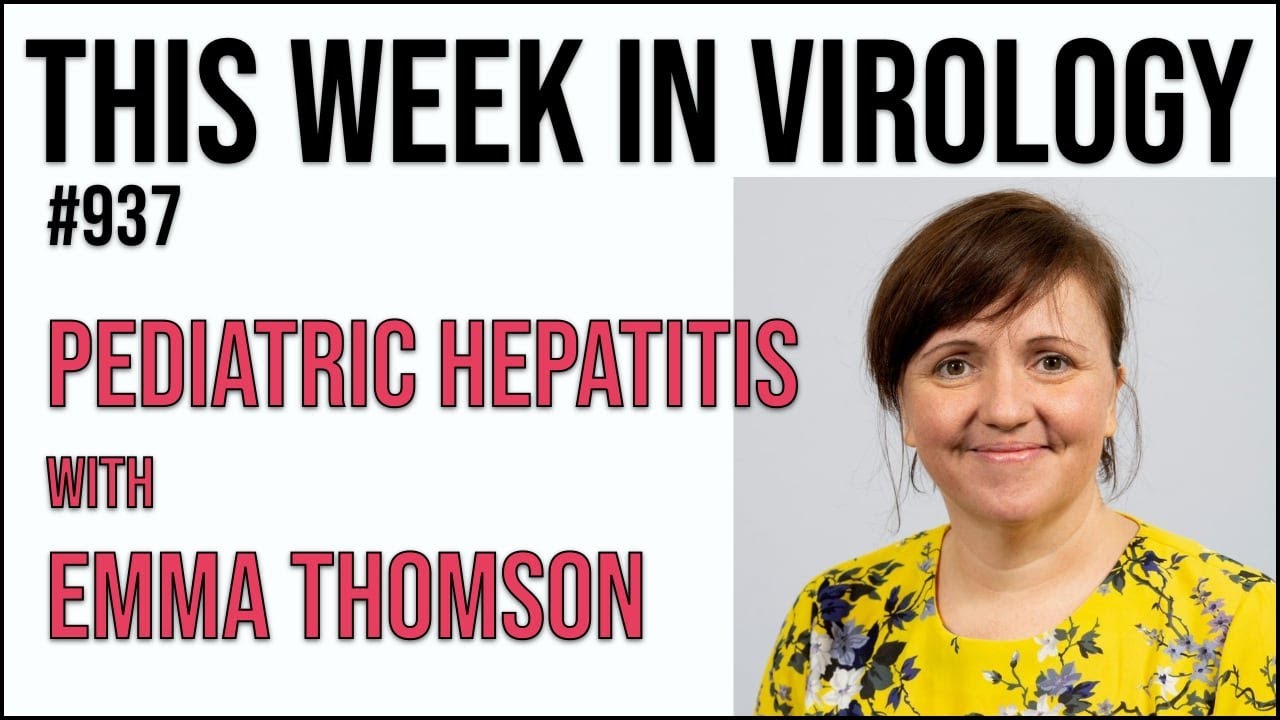 TWiV 937: Pediatric hepatitis with Emma Thomson