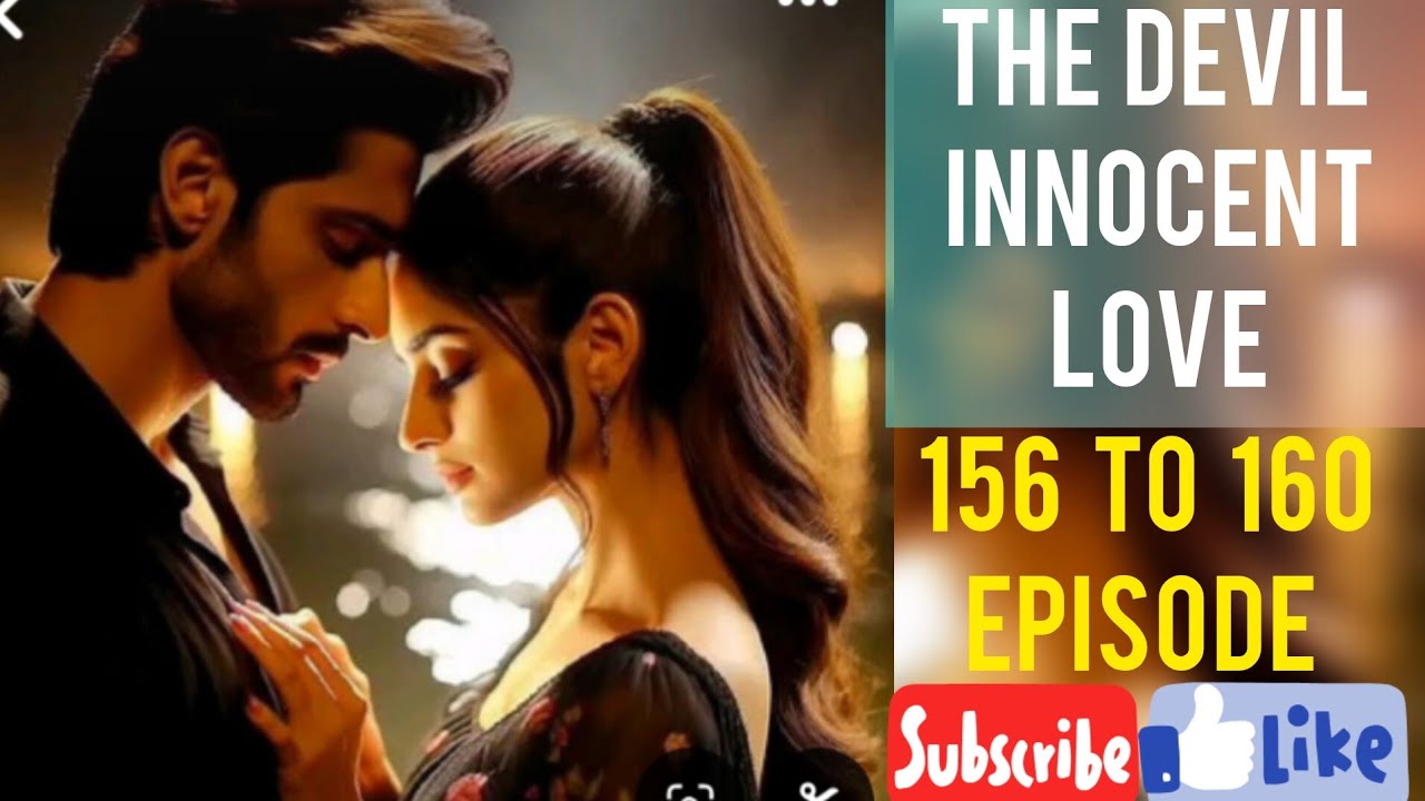 THE DEVIL INNOCENT LOVE 156 to 160 EPISODE pocket novel story #pocketfm #novelstory #pocketnovel
