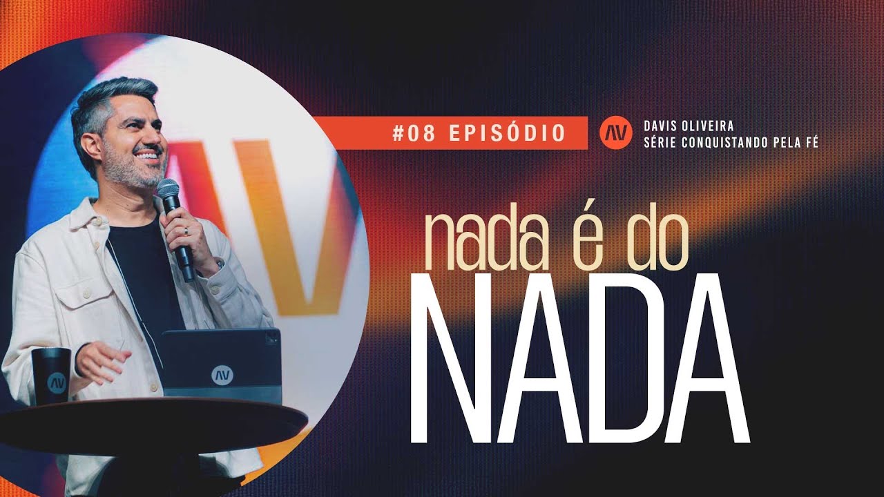NADA É DO NADA I Conquistando Pela Fé | #8 | Pastor Davis Oliveira