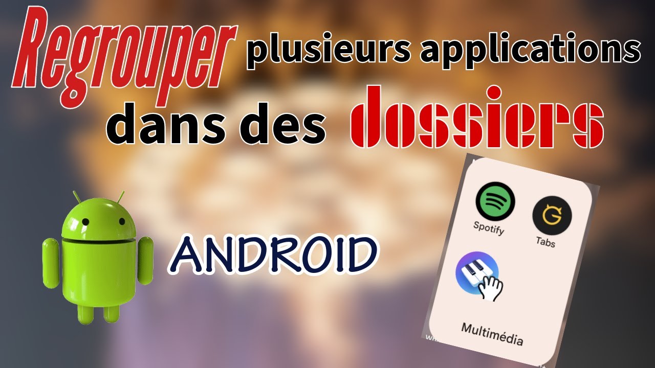Regrouper plusieurs applications dans des dossiers sous Android