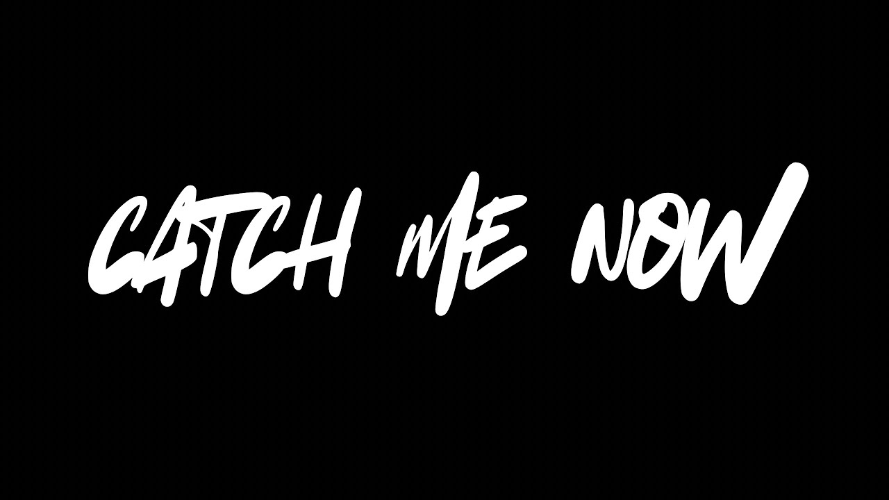 Catch Me Now