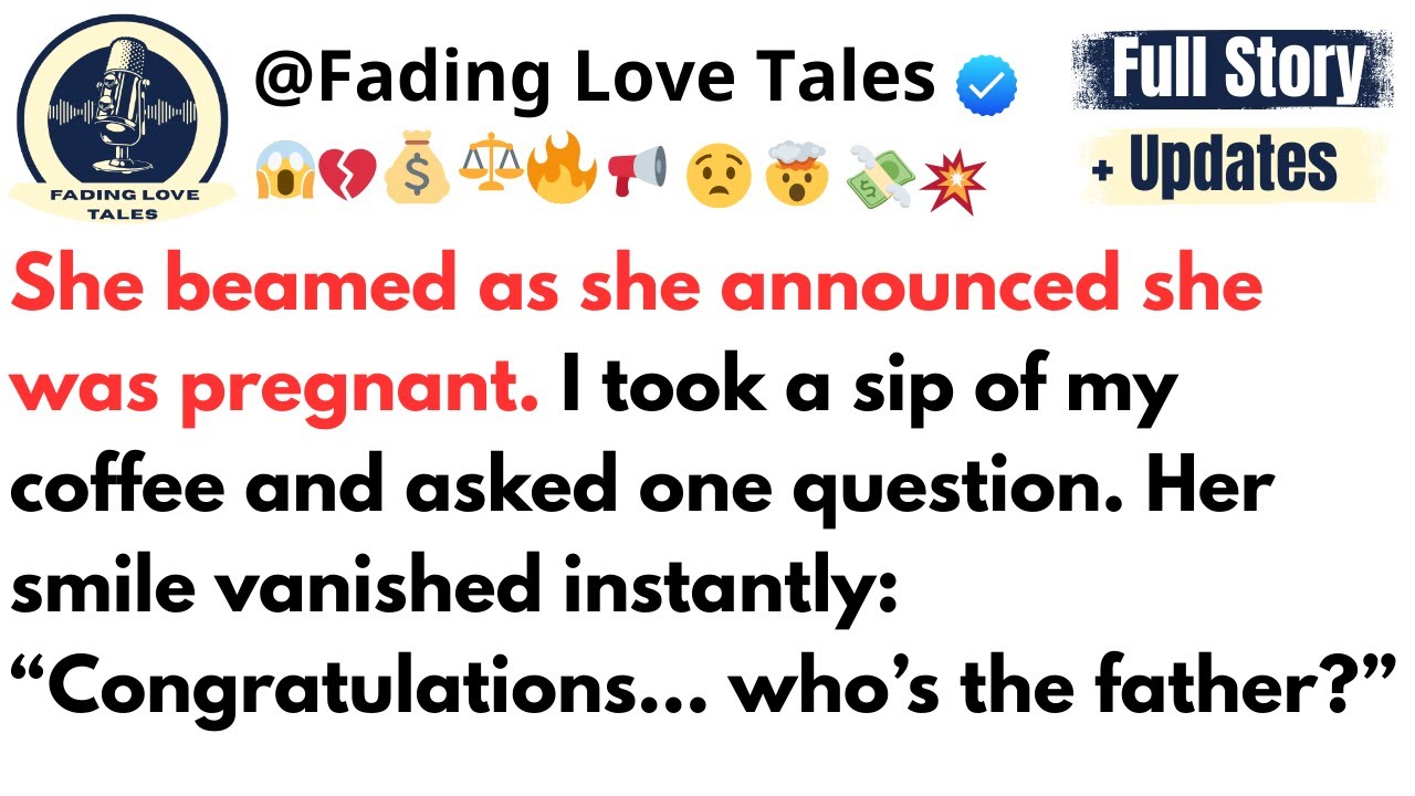 She smiled, glowing, and said she was pregnant. I calmly sipped my coffee and asked ...