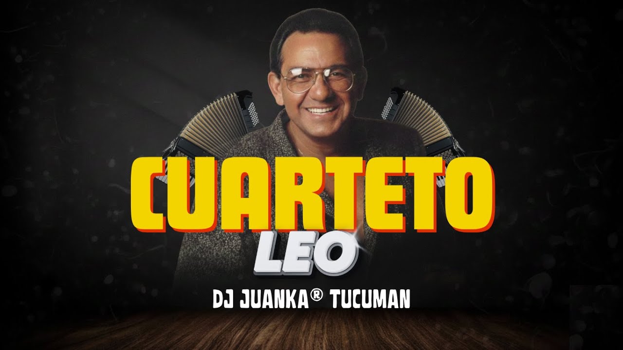 CUARTETO LEO - ¡¡ IAHA BIBI !! (Dj Juanka® Tucumán)