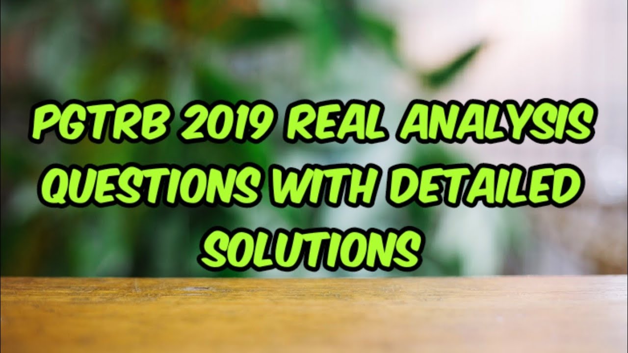 pgtrb 2019 real analysis questions and detailed solutions