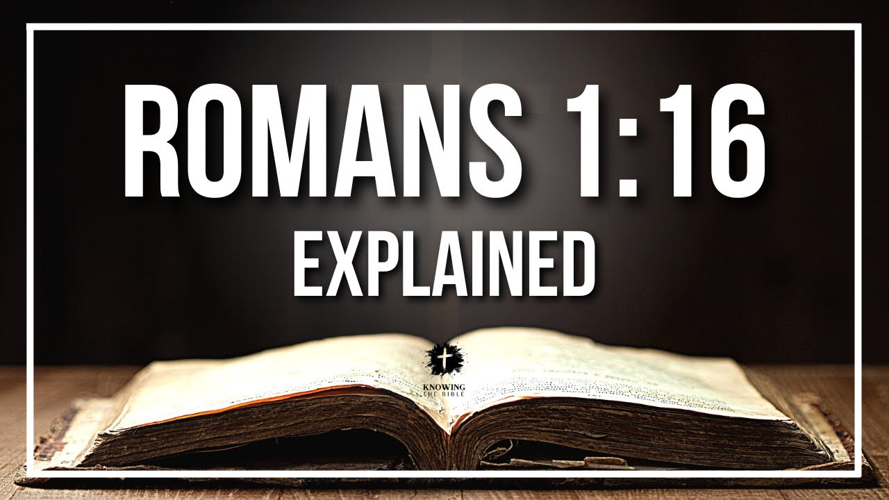 ROMANS 1:16 Explained - What Does The Bible Verse ROMANS 1:16 [KJV] REALLY Mean?