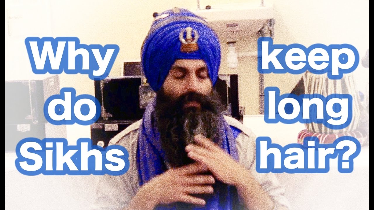 Why do we need hair, isn't Naam Simran enough?  - Why Sikhs grow long hair beard.
