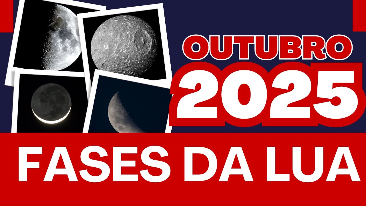 Fases da Lua - Outubro/2025