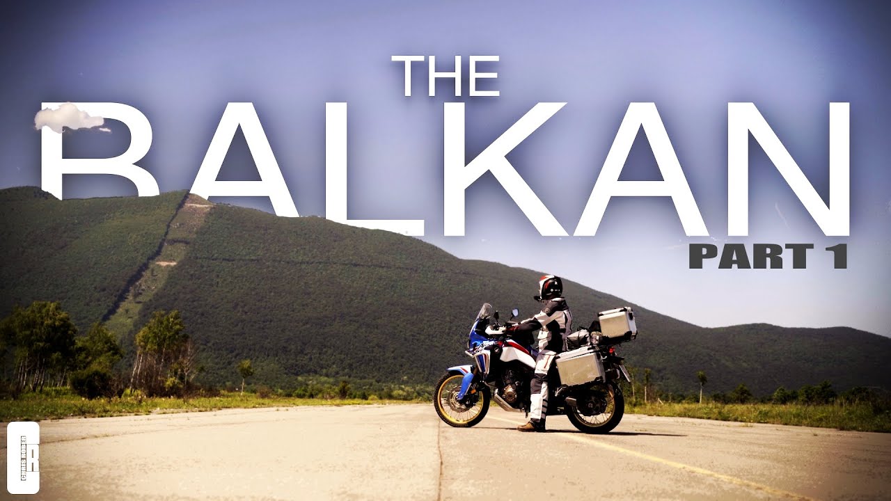 THE BALKAN with the Motorcycle (pt. 1)
