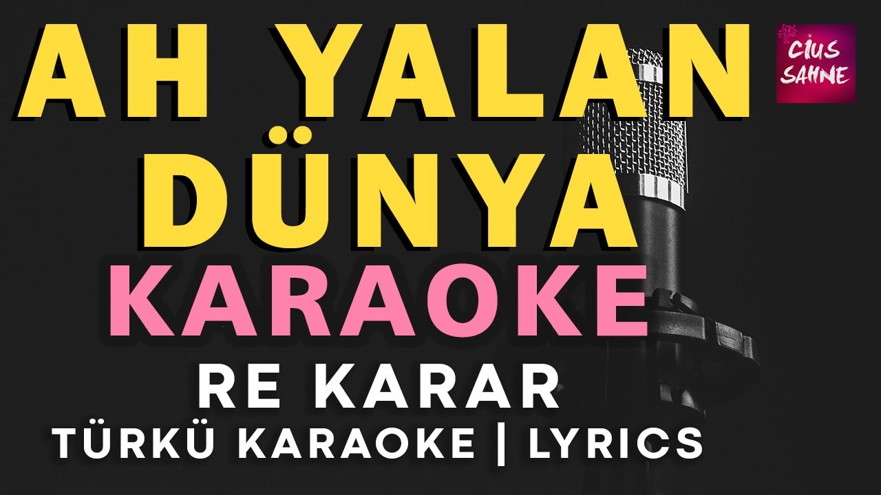 Ah Yalan Dünya (Hep Sen Mi Ağladın) – Türkü Karaoke | Altyapısı ve Sözleriyle (Lyrics) - Re