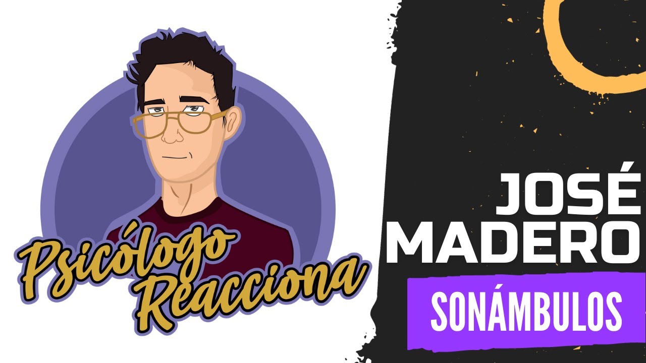 PSICÓLOGO REACCIONA a José Madero - Sonámbulos
