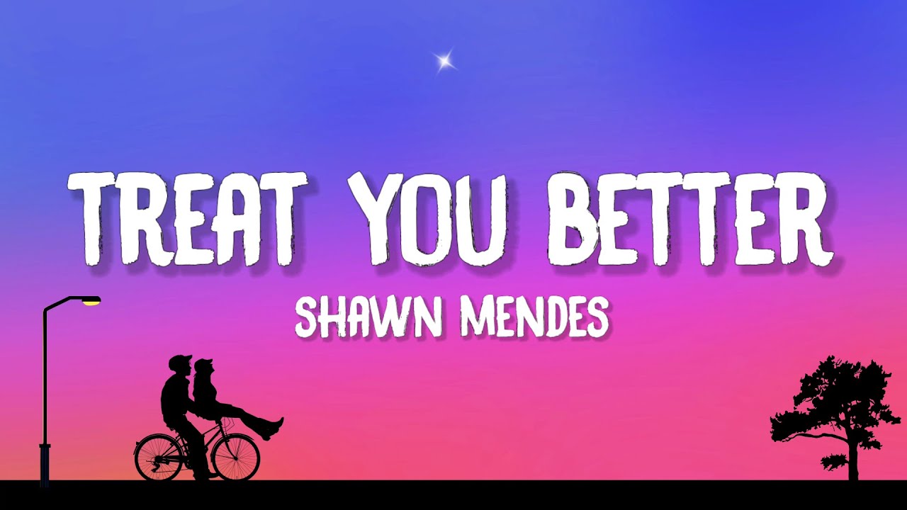 Shawn Mendes - Treat You Better (Lyrics)