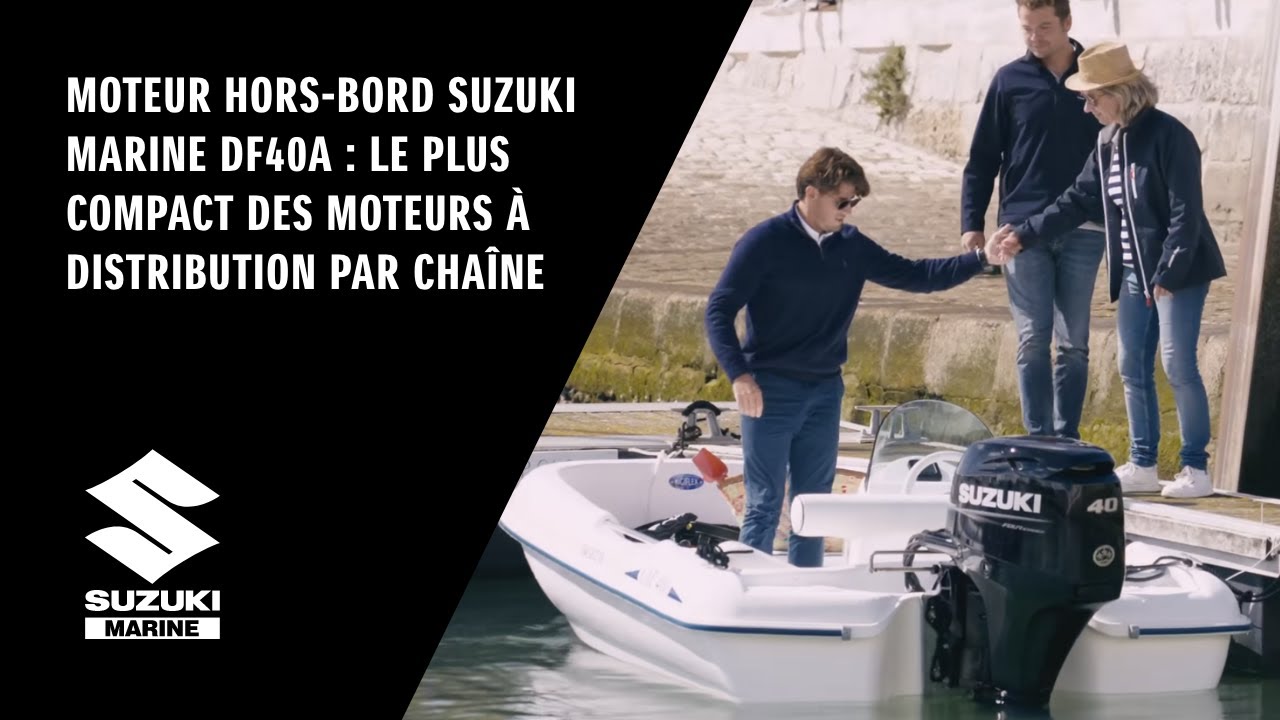Moteur hors-bord Suzuki Marine DF40A : Le plus compact des moteurs à distribution par chaîne