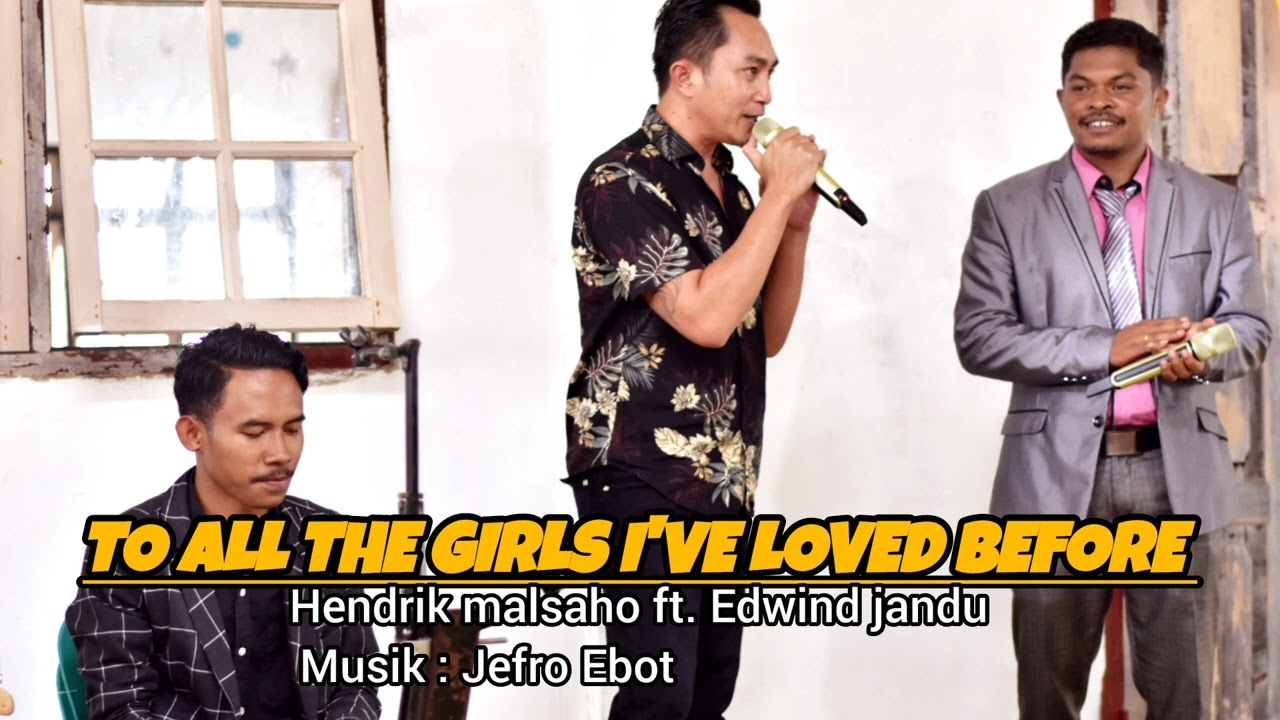To all the girls i've loved before//cover Hendrik Malsaho Ft. Edwind Jandu // musik Jefro Ebot
