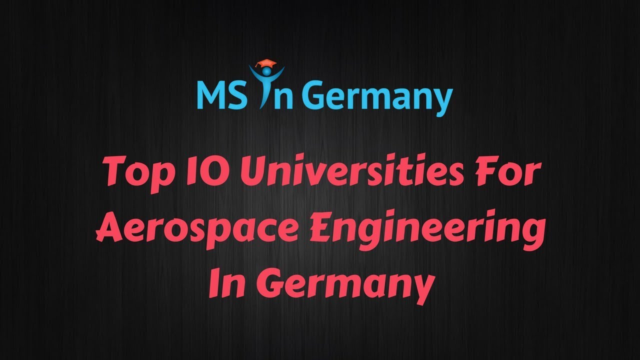 Top 10 Universities for Aerospace Engineering in Germany (2018) - MS in Germany™