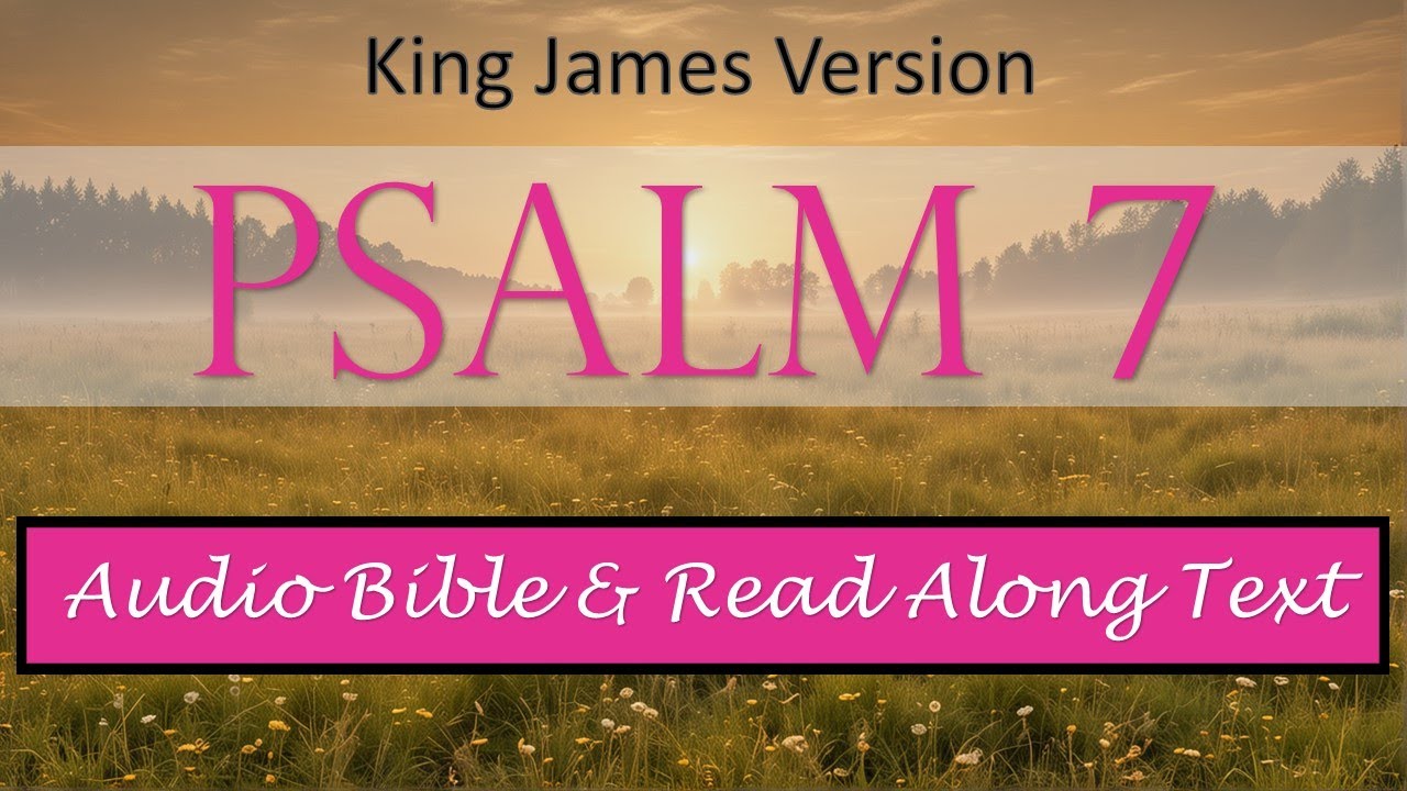 Psalm 7 | KJV DRAMATIZED AUDIO BIBLE WITH TEXT