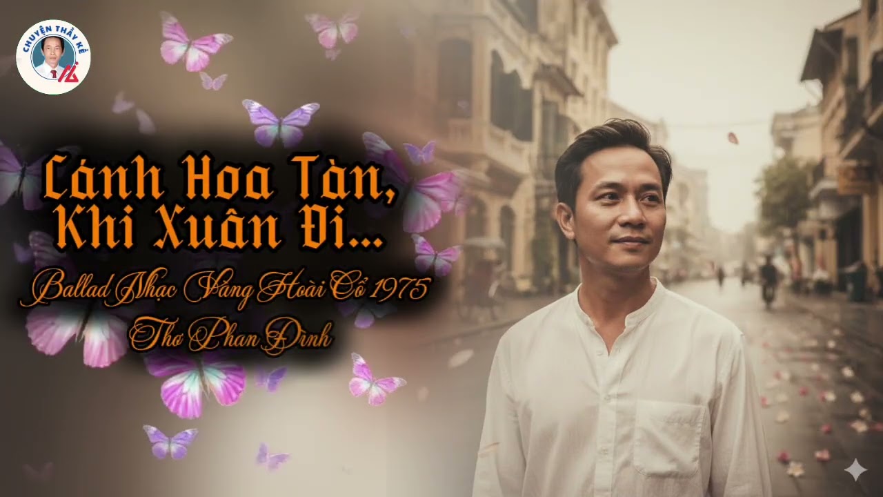 Cánh Hoa Tàn, Khi Xuân Đi… | Ballad Nhạc Vàng Hoài Cổ 1975 | Thơ Phan Đình
