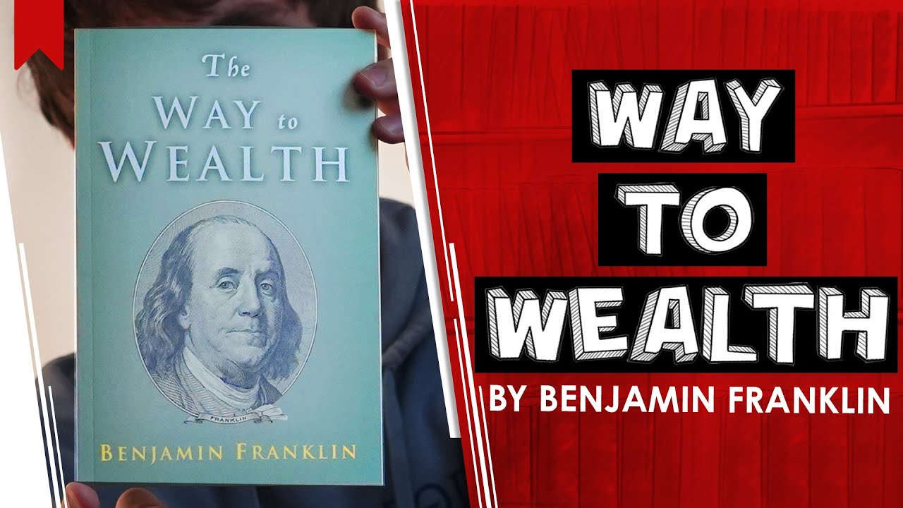 The Way to Wealth by Benjamin Franklin &mdash; Summary (Money and Investing)