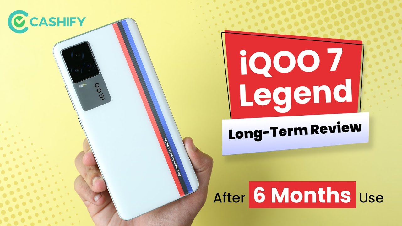 iQOO 7 Legend Long Term Review in Hindi - After 6 Months of Heavy Use