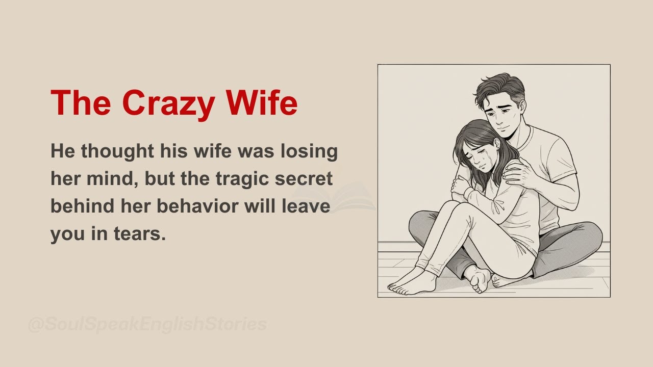 He Thought His Wife Was Crazy Until He Learned This Truth | Soul Speak English Stories