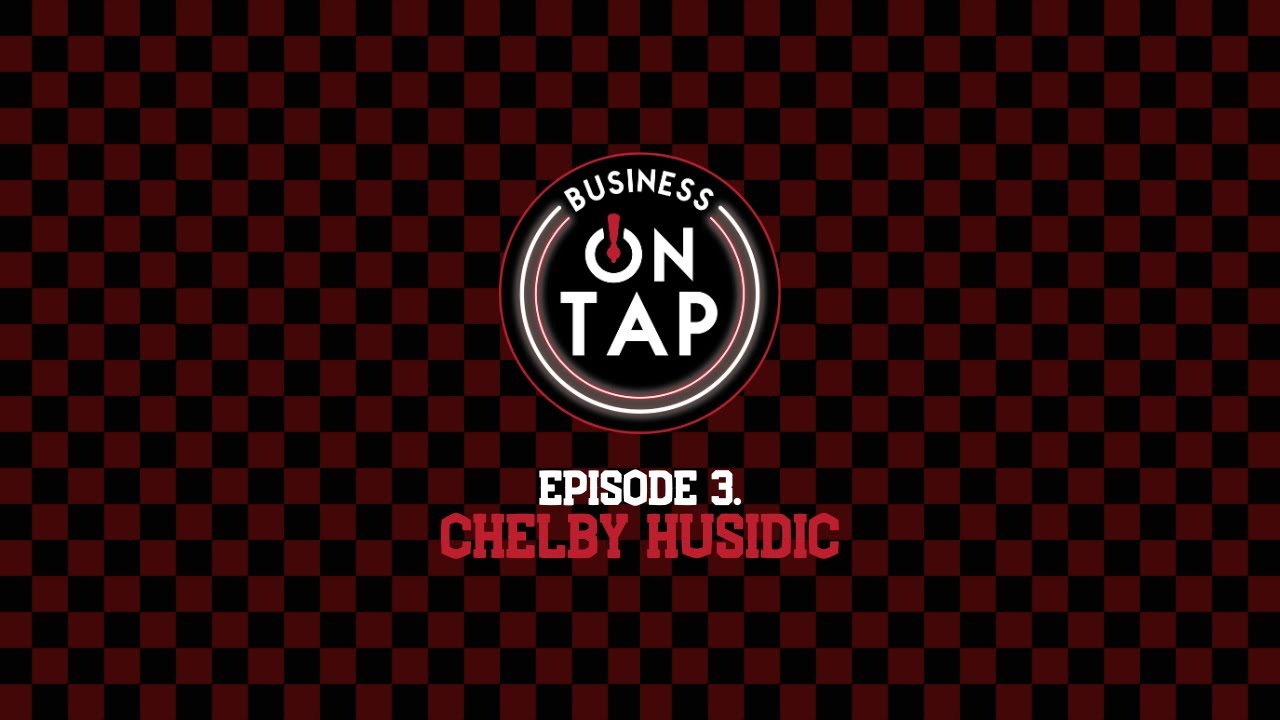 Business on Tap Ep. 3 - Chelby Husidic