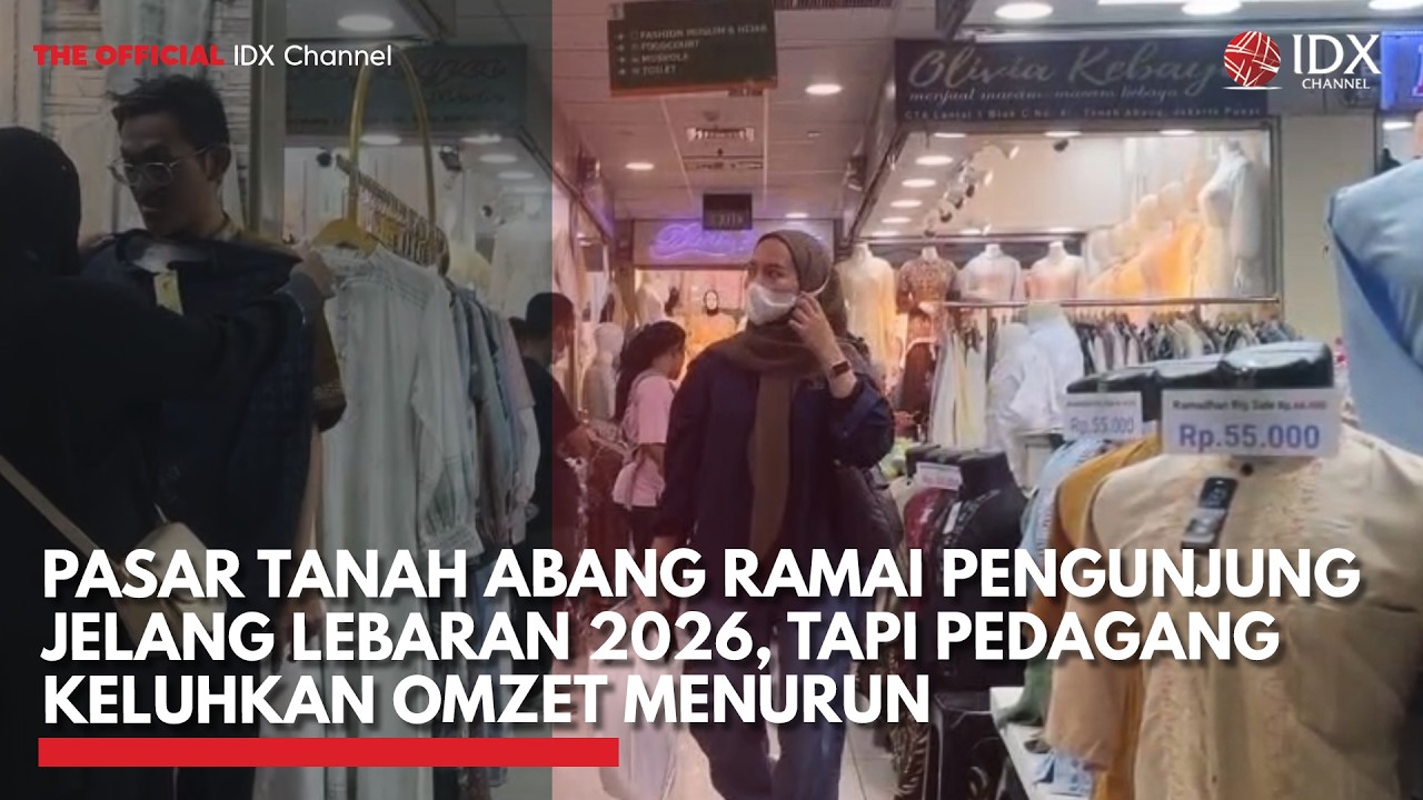 Pasar Tanah Abang Ramai Jelang Lebaran 2026, Omzet Pedagang Menurun | IDXC UPDATE