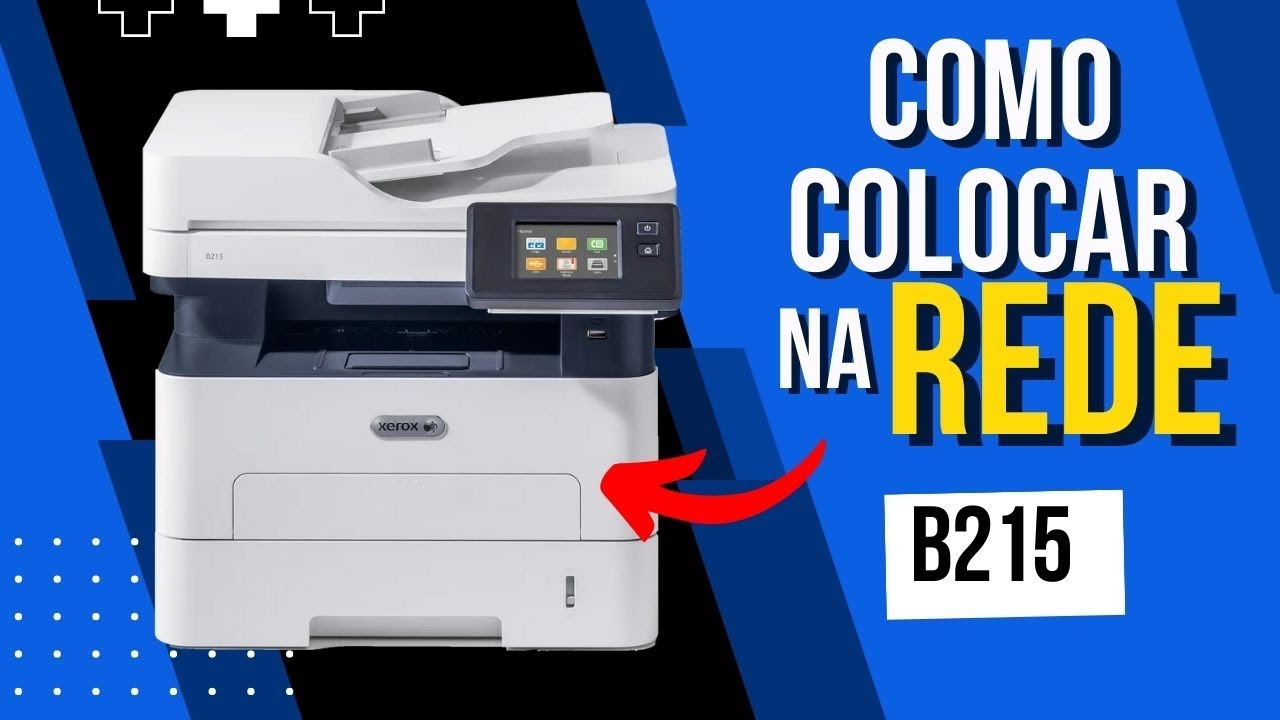 COMO IMPRIMIR ATRAV&Eacute;S DA REDE IMPRESSORA B215 #xerox