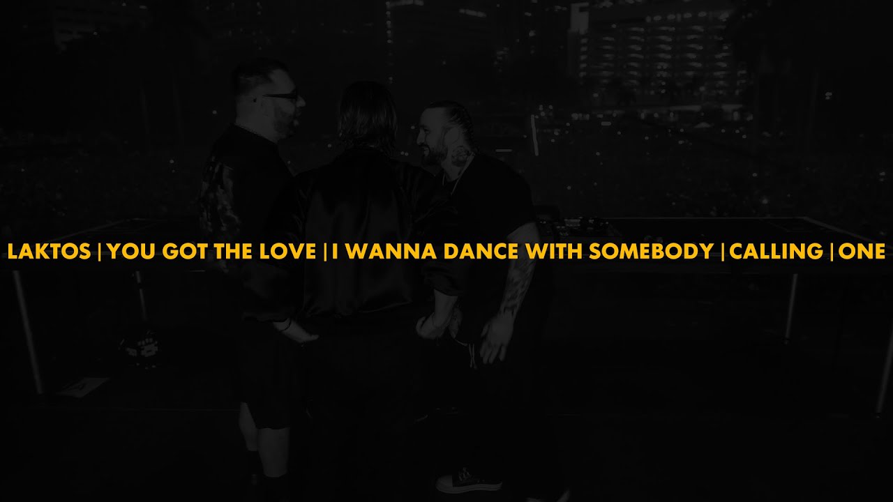 Laktos | You Got The Love | I Wanna Dance With Somebody | Calling | One (Axwell Mashup)