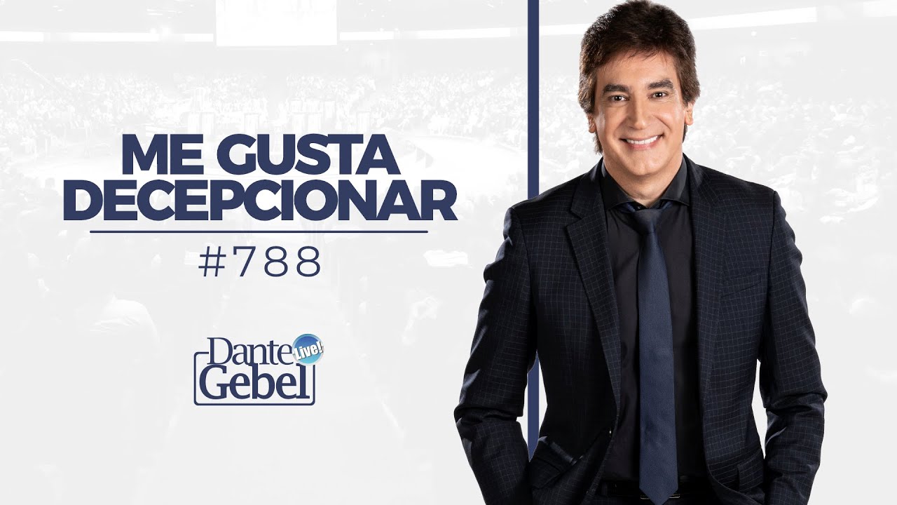 EN VIVO - Dante Gebel #788 | Me gusta decepcionar