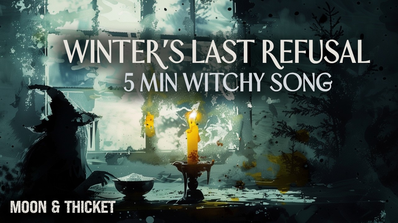 Witchy Song | 5 Min | Winter’s Last Refusal, candlelit vows, frost on glass