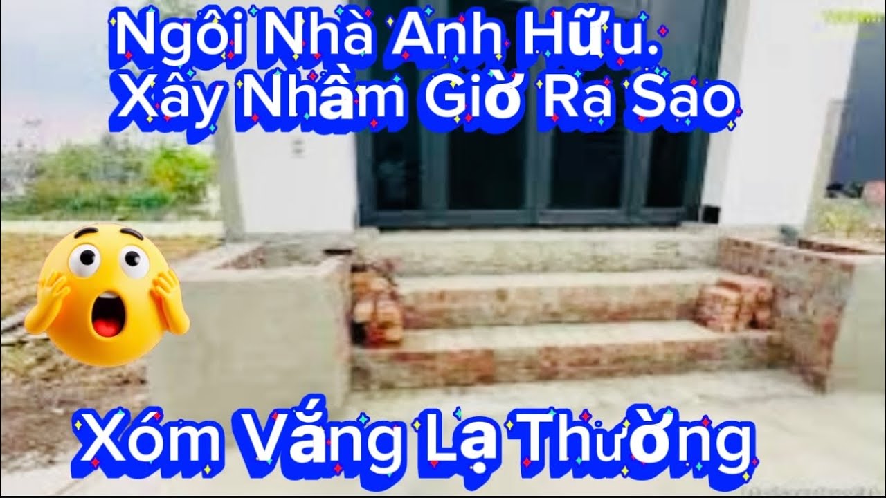Thăm ng&ocirc;i Nh&agrave; Anh Hữu X&acirc;y Nhầm Tĩnh Lặng Lạ Thường - B&igrave;nh Y&ecirc;n Trở lại - X&oacute;m Vắng Kh&ocirc;ng C&oacute; B&oacute;ng Ai 