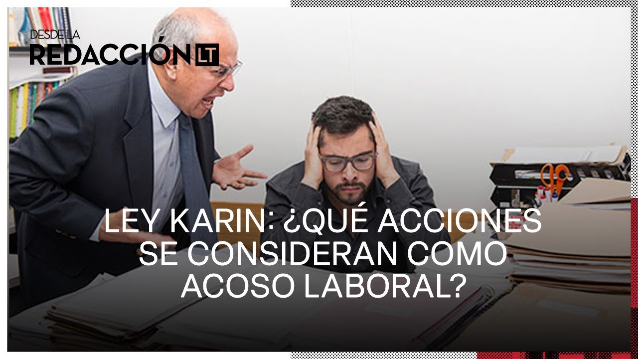Ley Karin entra en vigencia: ¿Qué acciones se consideran acoso laboral?
