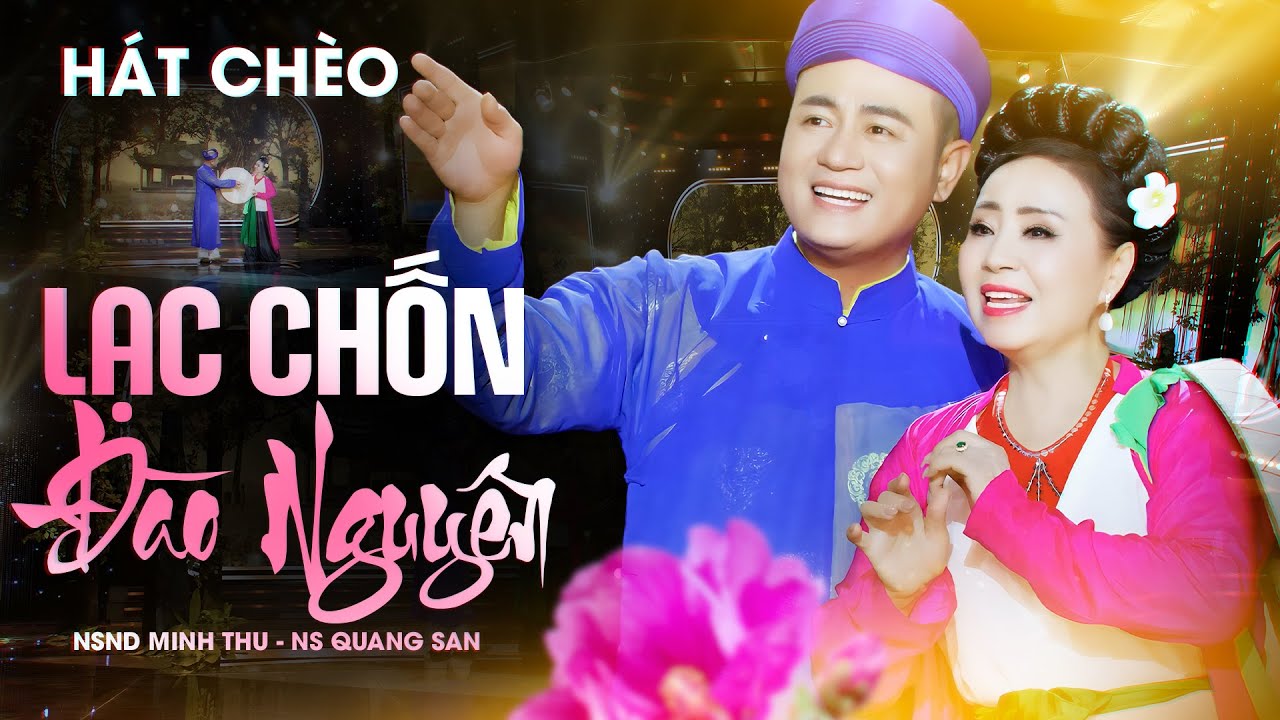 Lạc Chốn Đào Nguyên - NSND Minh Thu ft NS Quang San | Tuyệt Phẩm Song Ca Hát Chèo Ngọt Lịm Tim