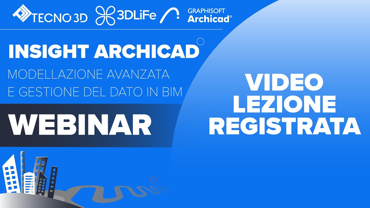 Webinar Insight Archicad - Modellazione Avanzata e Gestione del Dato in BIM - 6 Giugno 2024