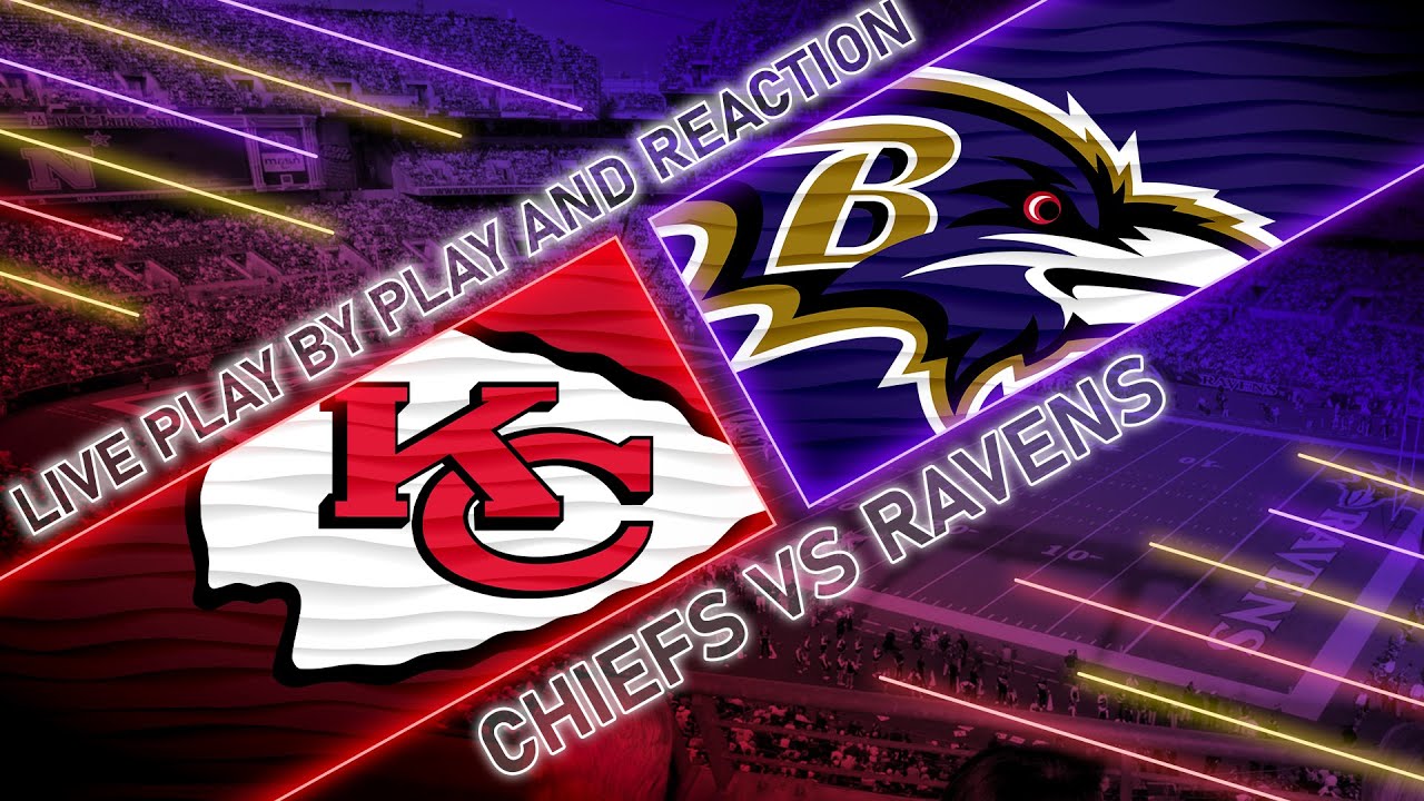 Chiefs vs Ravens Live Play by Play & Reaction