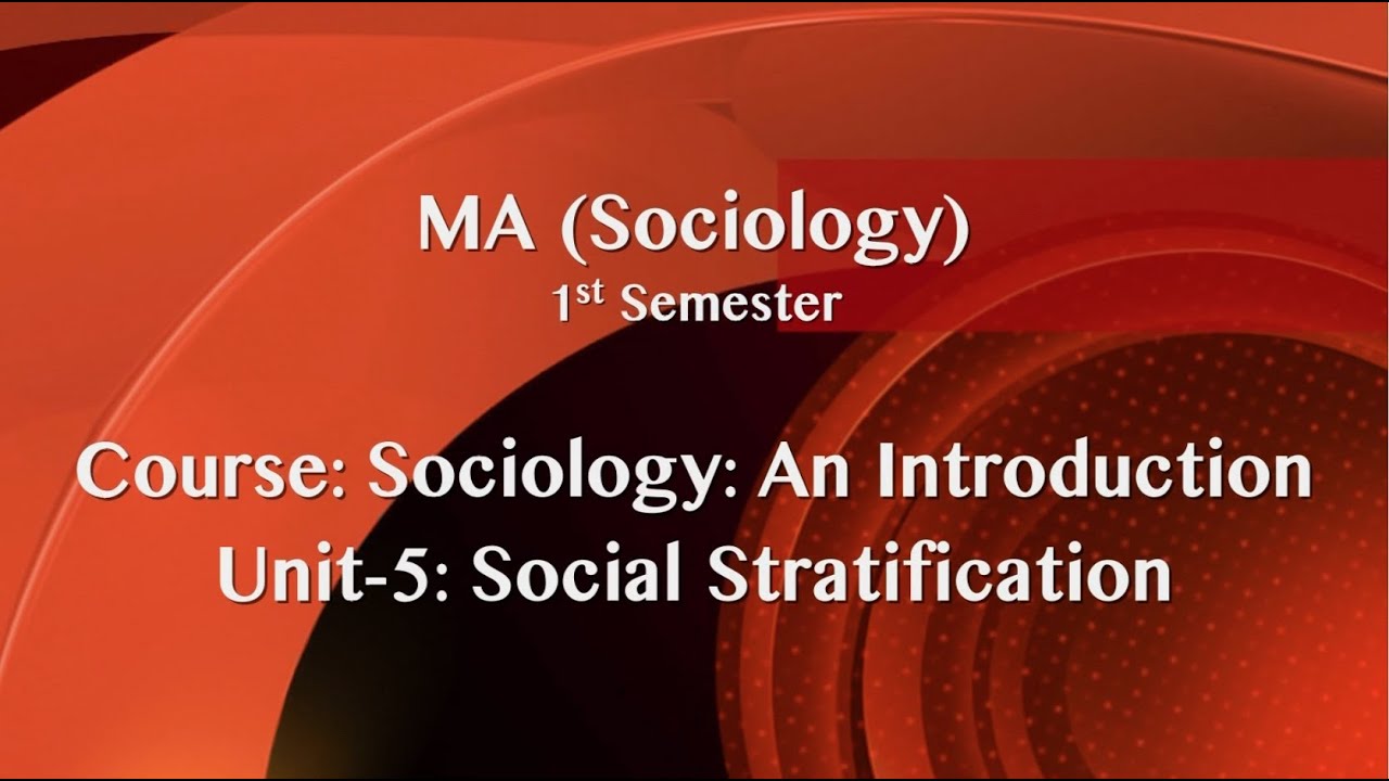 MA_1st semester_Course: Sociology: An Introduction_Unit 5: Social Stratification