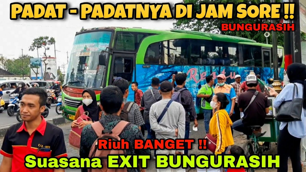 Jam PADAT - PADATNYA!! RIUH Banget!! PINTU Keluar Terminal BUNGURASIH||Sugeng Rahayu,Restu,Kalisari