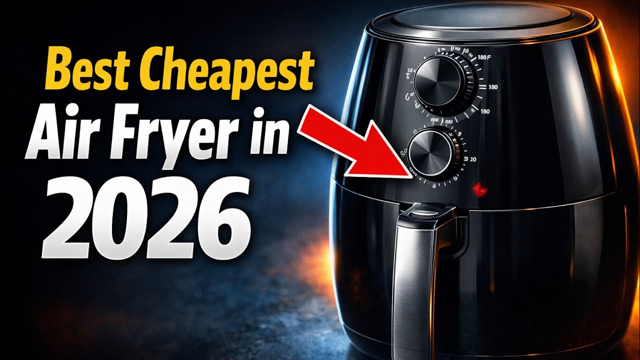 🔥Top 7 Best Cheapest Air Fryer in 2026 🔥 Budget Picks That Actually Work