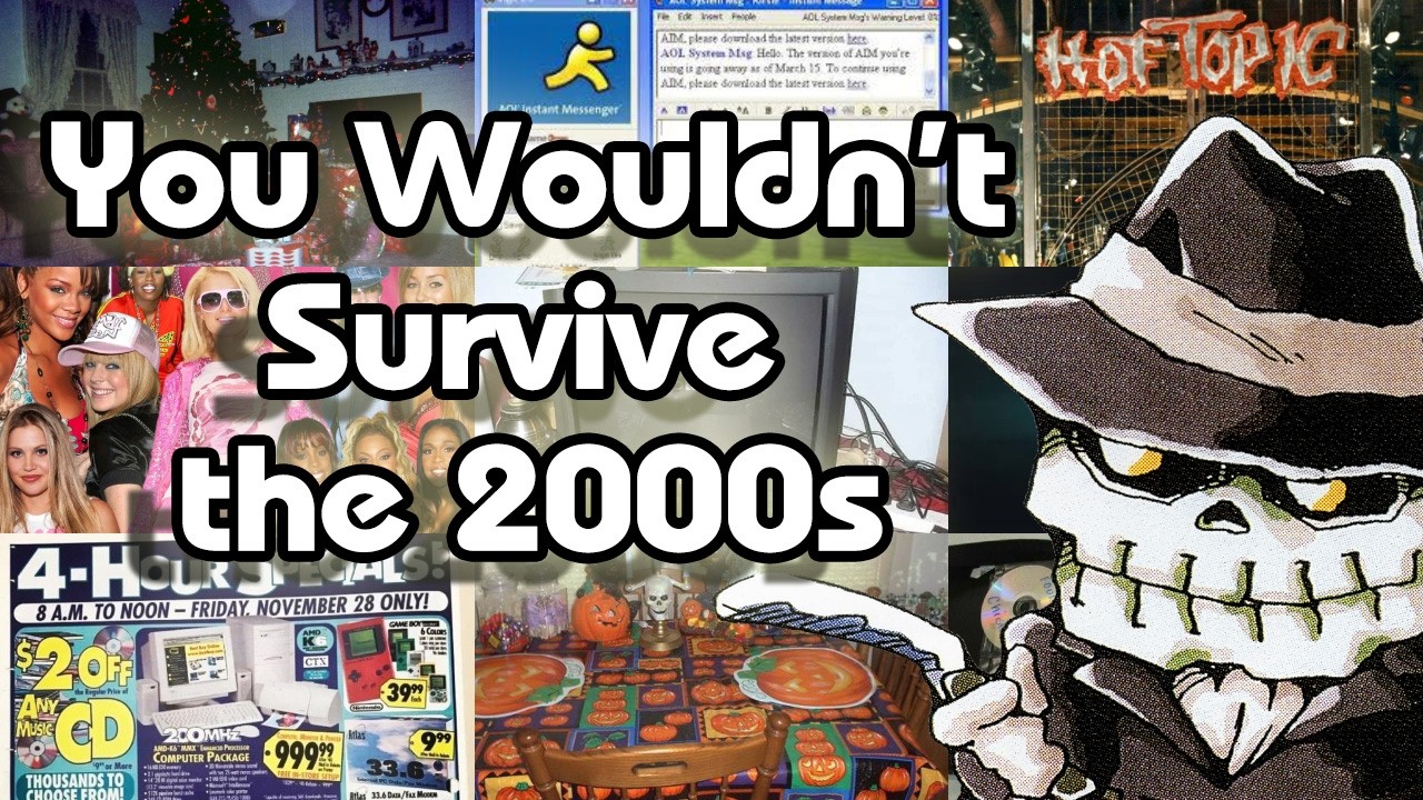 You Wouldn&rsquo;t Survive the 2000s (A 3 Hour Compilation to Relax to)