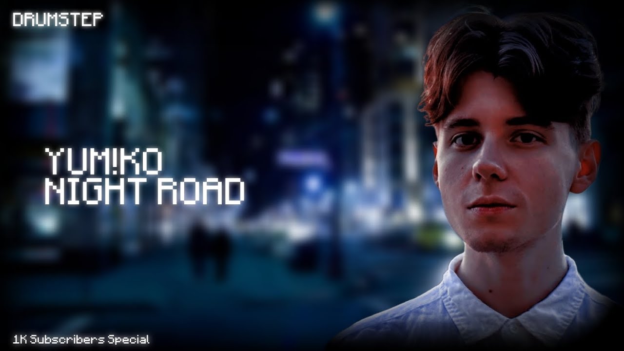 YUM!KO - Night Road | 1K Subscribers Special
