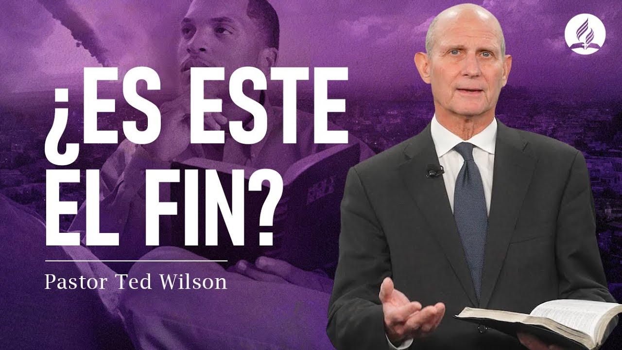 ¿Es este el fin? | Pastor Ted Wilson