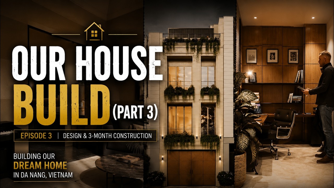 Episode 3 | Design & 3-Month Construction | Building Our Dream Home in Da Nang, Vietnam