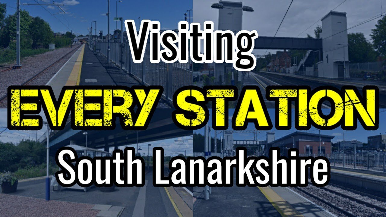 All 19 South Lanarkshire Railway Stations (visiting EVERY station) UPDATED