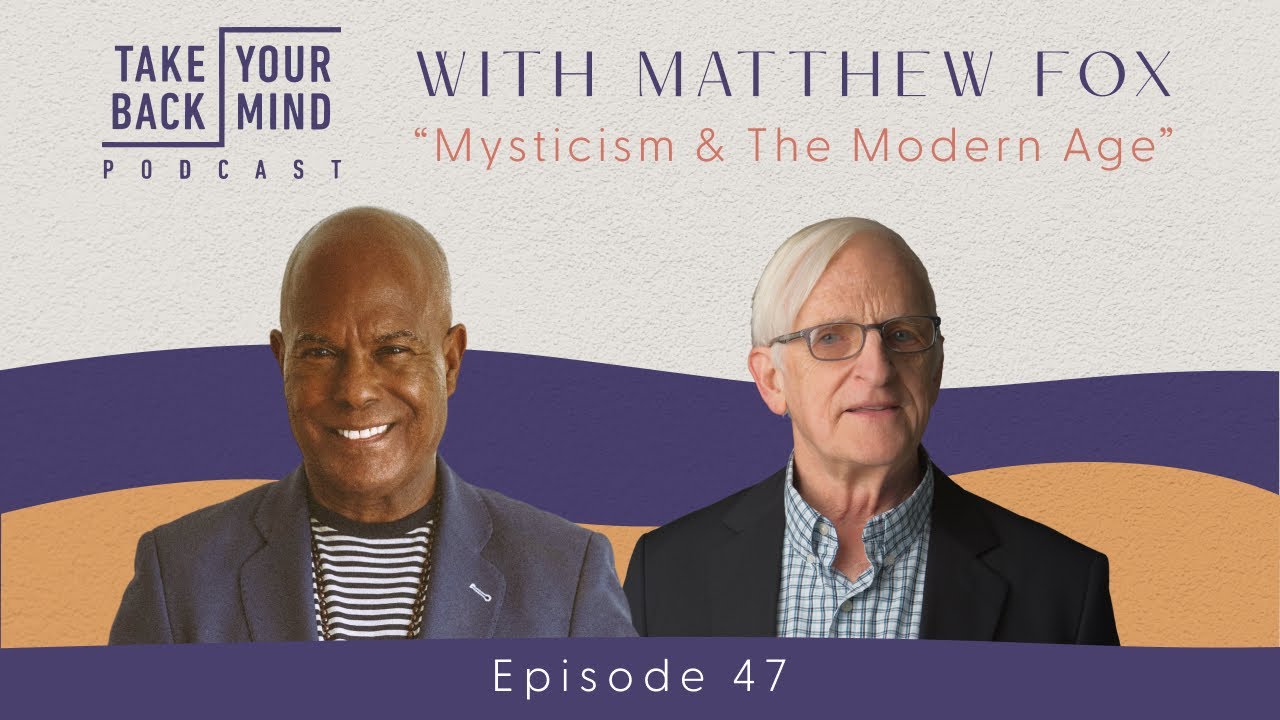 Mysticism & The Modern Age with Matthew Fox