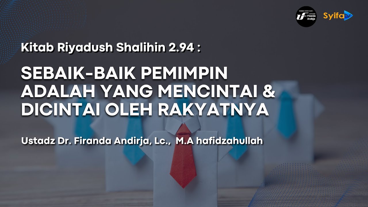Sebaik-Baik Pemimpin Adalah Yang Mencintai & Dicintai oleh Rakyatnya | Kitab Riyadush Shalihin 2.94