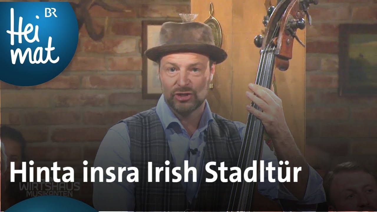 Tyrol Music Project: Hinta insra Irish Stadltür | Wirtshausmusikanten | BR Heimat