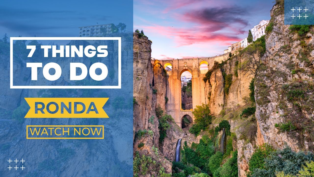 Visit Ronda: our top 7 things to do