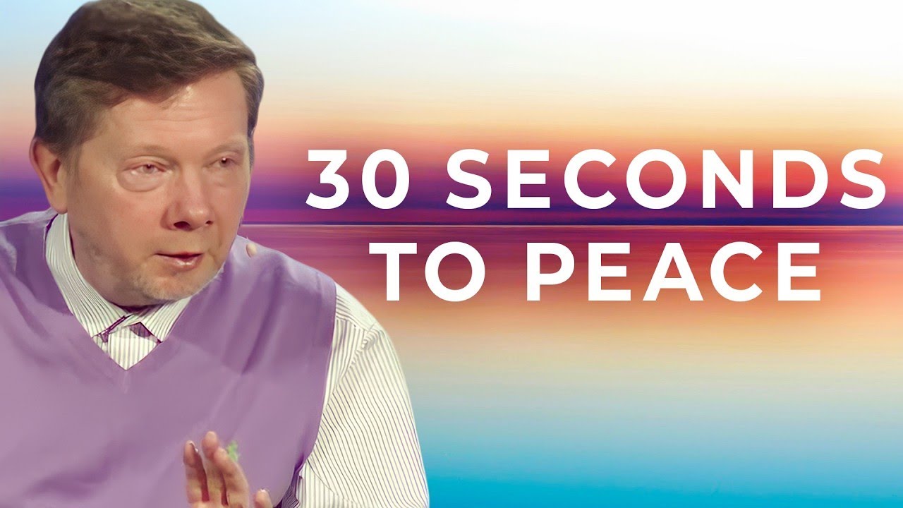 How To Find Peace in 30 Seconds | Eckhart Tolle