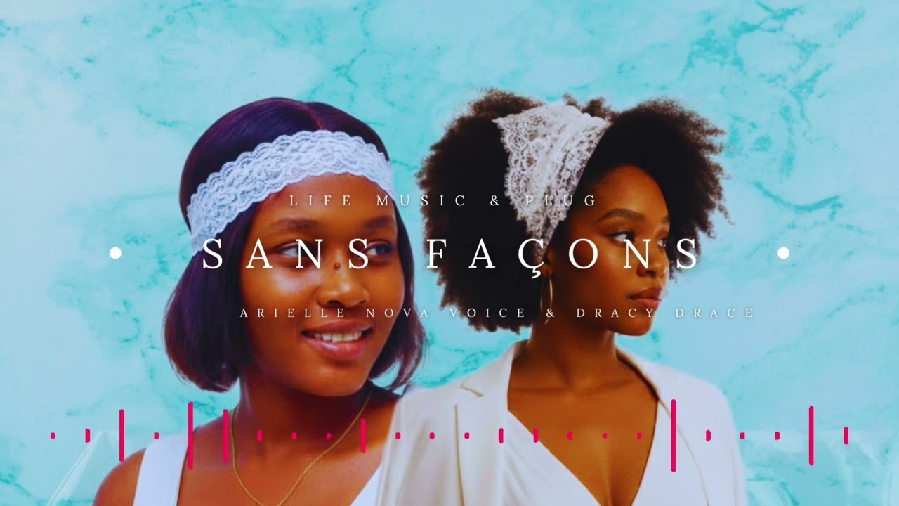 Sans Façons - Arielle Nova Voice Feat Dracy Drace 
