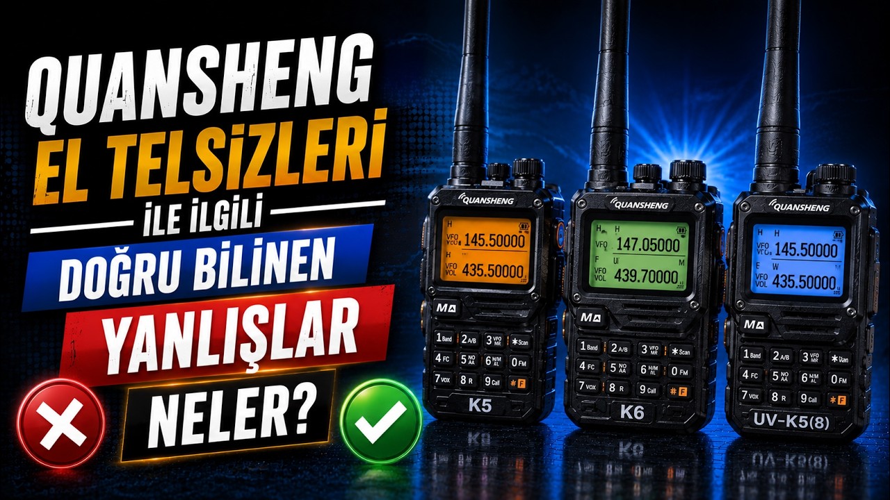 Quansheng El Telsizleri ile İlgili Doğru Bilinen Yanlışlar.